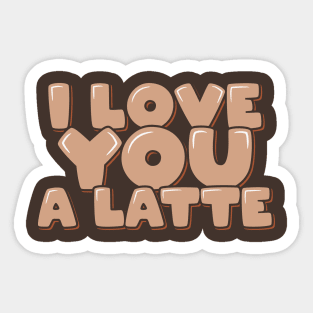 Coffee Pun I Love You a Latte Sticker